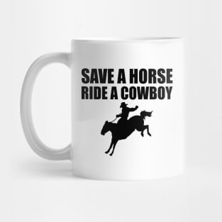 Cowboy - Save a horse ride a cowboy Mug